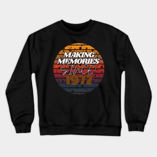 Making Memories Since 1972 Crewneck Sweatshirt